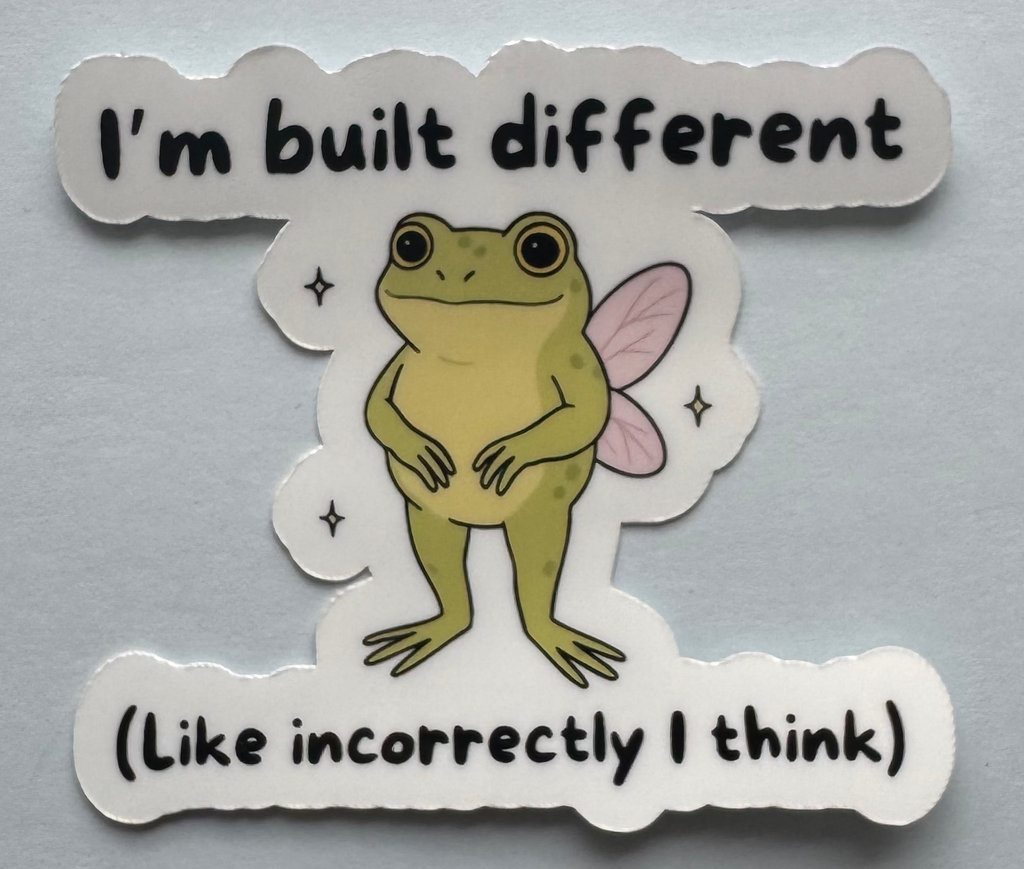 I’m Built Diffrent (Like incorrectly I think￼) Sticker