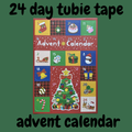 24 Day Tubie Tape Advent Calendar PRE-ORDER