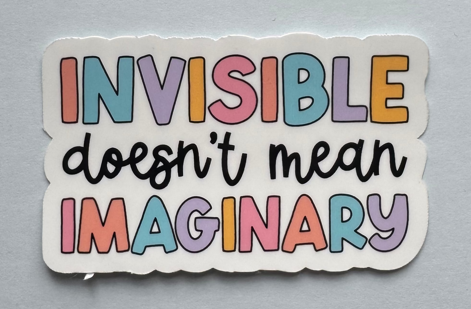 Invisible Doesn’t Mean Imaginary Sticker