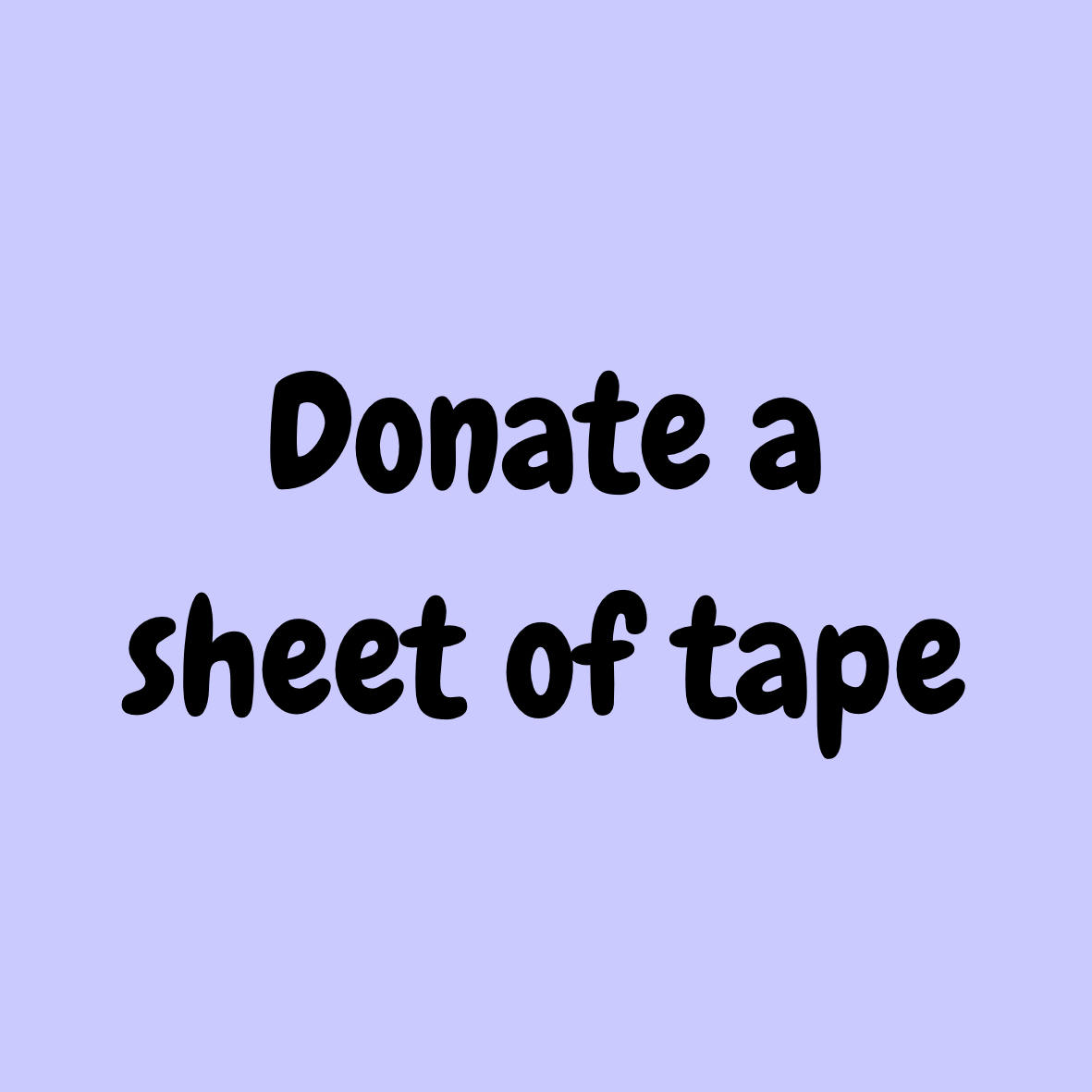 Donate a sheet of tubie tape