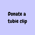 Donate a tubie clip